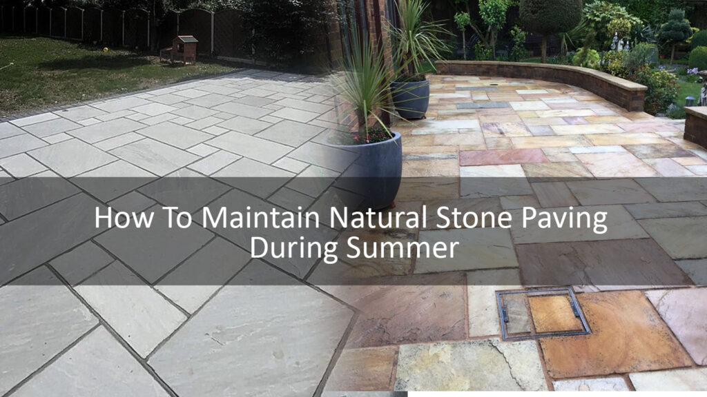 How To Maintain Natural Stone Paving During Summer
